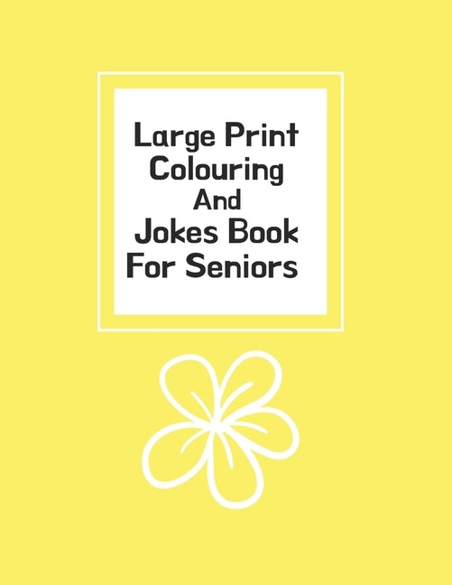 Large Print Colouring And Jokes Book For Seniors: Colouring Books For Seniors With Low Vision (UK Version) by Publishing, Pamela Andrea