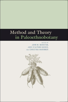Method and Theory in Paleoethnobotany by Marston, John M.
