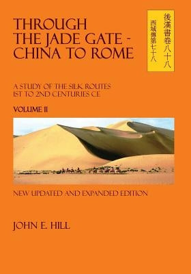 Through the Jade Gate - China to Rome: Volume II by Hill, John E.