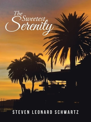The Sweetest Serenity by Schwartz, Steven Leonard