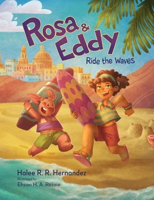 Rosa & Eddy: Ride the Waves (A Story of Resilience) by Rezaie, Ehsan H. a.