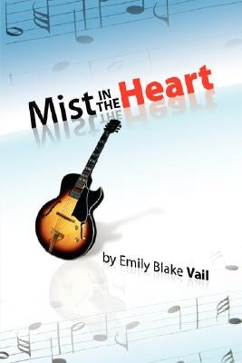 Mist in the Heart by Vail, Emily Blake