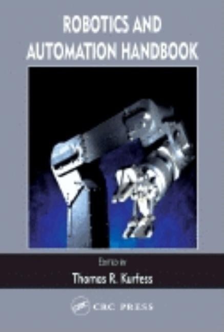Robotics and Automation Handbook by Kurfess, Thomas R.