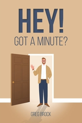 Hey! Got a Minute? by Brock, Greg