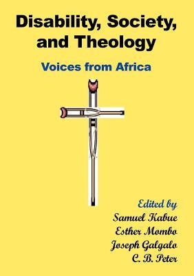 Disability, Society and Theology. Voices from Africa by Kabue, Samuel