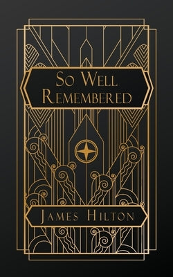 So Well Remembered by Hilton, James
