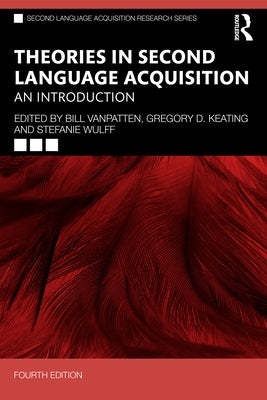 Theories in Second Language Acquisition: An Introduction by VanPatten, Bill