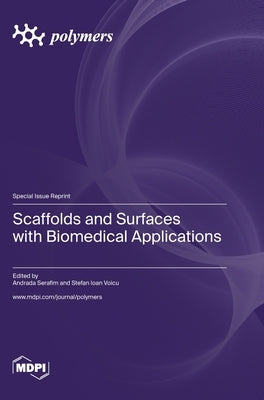 Scaffolds and Surfaces with Biomedical Applications by Serafim, Andrada