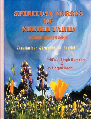 Spiritual Verses Of Sheikh Farid In Guru Granth Sahib by Bambah, Pritpaul Singh