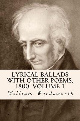 Lyrical Ballads With Other Poems, 1800, Volume 1 by Wordsworth, William