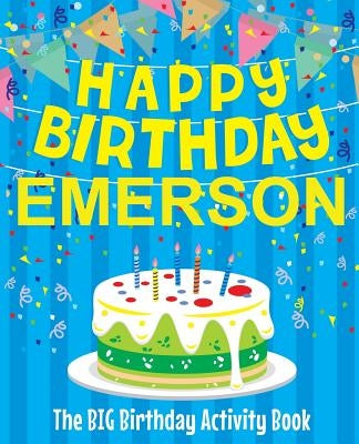 Happy Birthday Emerson - The Big Birthday Activity Book: (Personalized Children's Activity Book) by Birthdaydr