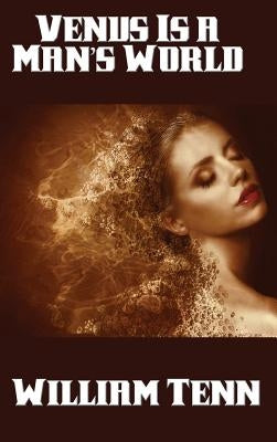 Venus Is a Man's World by Tenn, William