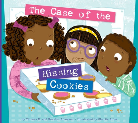 The Case of the Missing Cookies by Adamson, Thomas K.