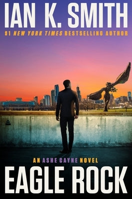 Eagle Rock: An Ashe Cayne Novel, Book 4 by Smith, Ian K.