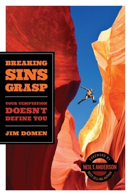 Breaking Sin's Grasp: Your Temptation Doesn't Define You by Domen, Jim