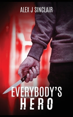 Everybody's Hero by Sinclair, Alex J.