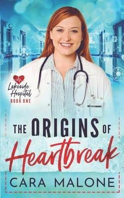 The Origins of Heartbreak: A Lesbian Medical Romance by Malone, Cara