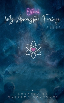 My Apocalyptic Feelings by , Ostreak