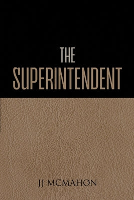 The Superintendent by McMahon, Jj