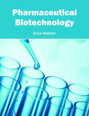 Pharmaceutical Biotechnology by Helmer, Erica