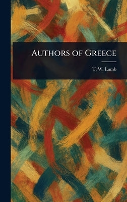 Authors of Greece by Lumb, T. W. (Thomas Wallace)