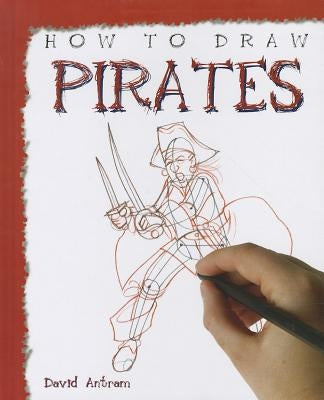How to Draw Pirates by Antram, David