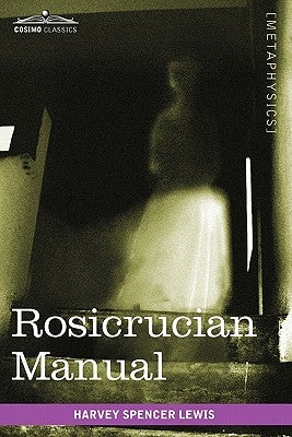 Rosicrucian Manual by Lewis, Harvey Spencer