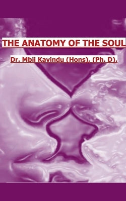 The Anatomy of the Soul by (, Mbii Kavindu (Hons)