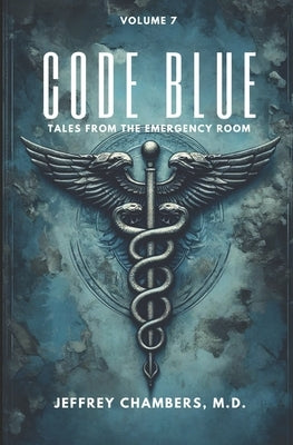 Code Blue: Tales From the Emergency Room: Volume 7 by Chambers, Jeffrey