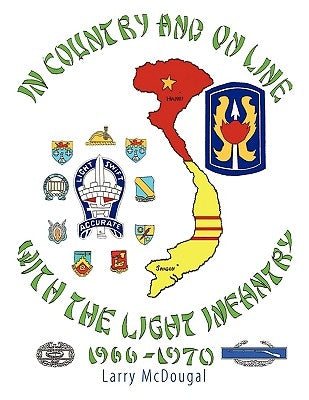 In Country and On Line with the Light Infantry 1966-1970 by McDougal, Larry
