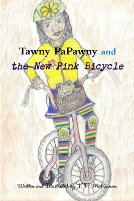 Tawny PaPawny and the New Pink Bicycle by McKinnon, T. P.