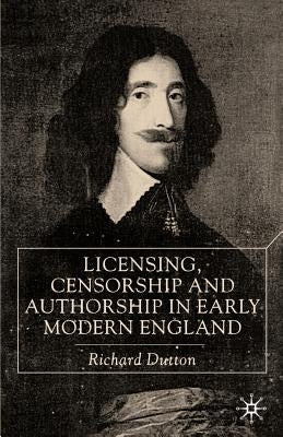 Licensing, Censorship and Authorship in Early Modern England: Buggeswords by Dutton, R.