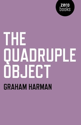 The Quadruple Object by Harman, Graham