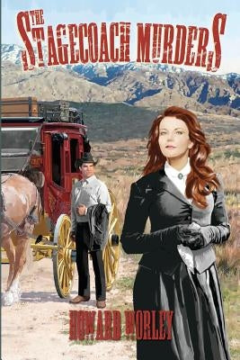 The Stagecoach Murders by Worley, Howard