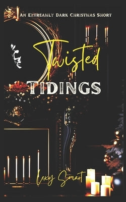 Twisted Tidings: A Dark Stalker Christmas Romance by Sands, Mini