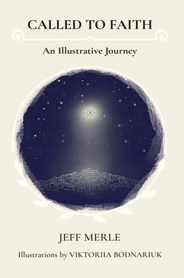 Called To Faith: An Illustrative Journey by Merle, Jeff