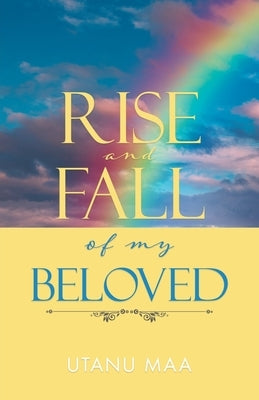 Rise and Fall of My Beloved by Maa, Utanu