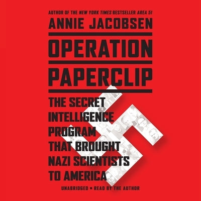 Operation Paperclip: The Secret Intelligence Program That Brought Nazi Scientists to America by Jacobsen, Annie