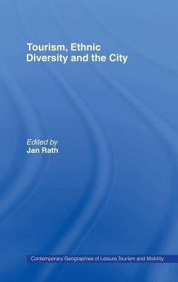 Tourism, Ethnic Diversity and the City by Rath, Jan