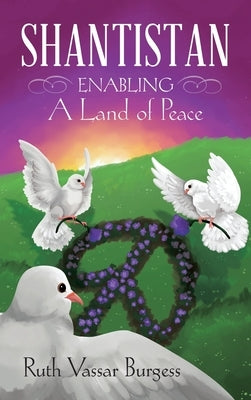 Shantistan: Enabling a Land of Peace by Burgess, Ruth Vassar