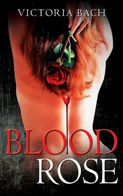 Blood Rose by Bach, Victoria