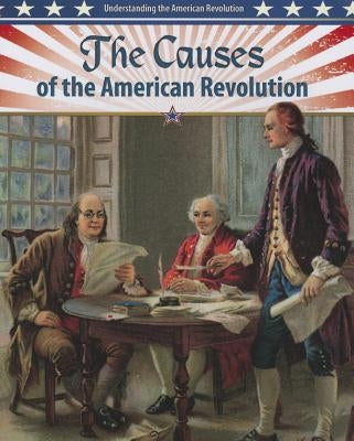 The Causes of the American Revolution by Perritano, John
