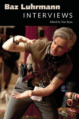 Baz Luhrmann: Interviews by Ryan, Tom