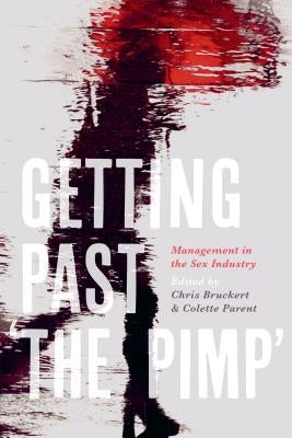 Getting Past 'The Pimp': Management in the Sex Industry by Bruckert, Chris