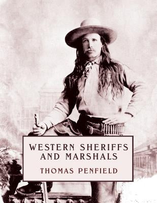 Western Sheriffs and Marshals (reprint edition) by Penfield, Thomas