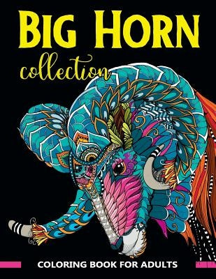 Big Horn Collection Coloring Book for Adults: Stunning Art Design in Big Horn Animals Theme for Color Therapy and Relaxation by J, Vuttipat