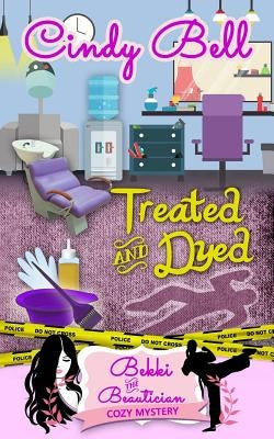 Treated and Dyed by Bell, Cindy
