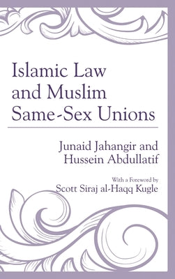 Islamic Law and Muslim Same-Sex Unions by Jahangir, Junaid