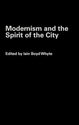Modernism and the Spirit of the City by Whyte, Iain Boyd