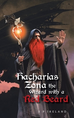 Hacharias Zona, the Wizard with a Red Beard, and the Great Witch Belle Oldred by Ireland, S. P.